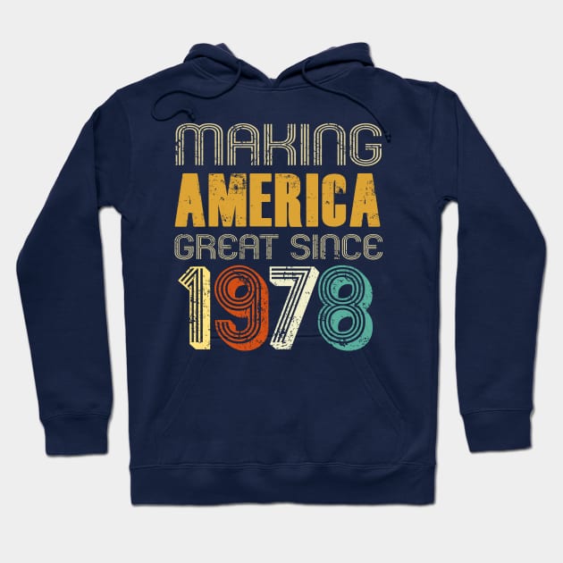 Making America Great Since 1978 T-Shirt | 40th Birthday Hoodie by MerchMadness